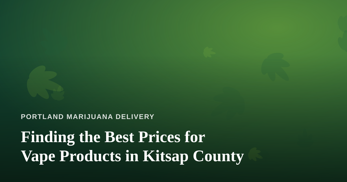 Finding the Best Prices for Vape Products in Kitsap County