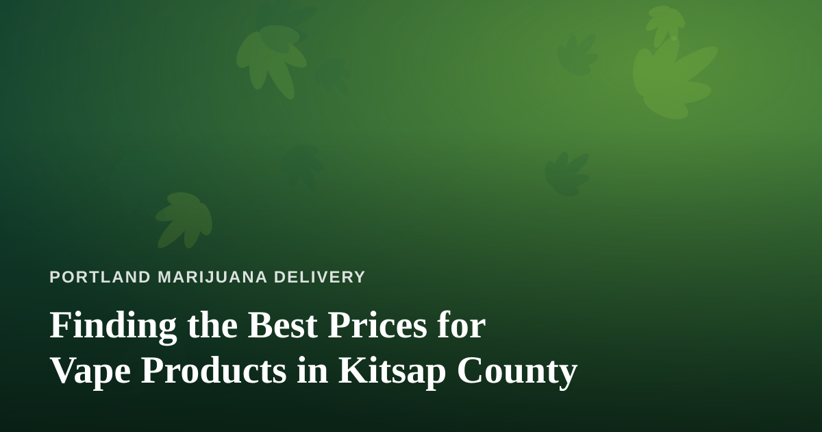 Finding the Best Prices for Vape Products in Kitsap County