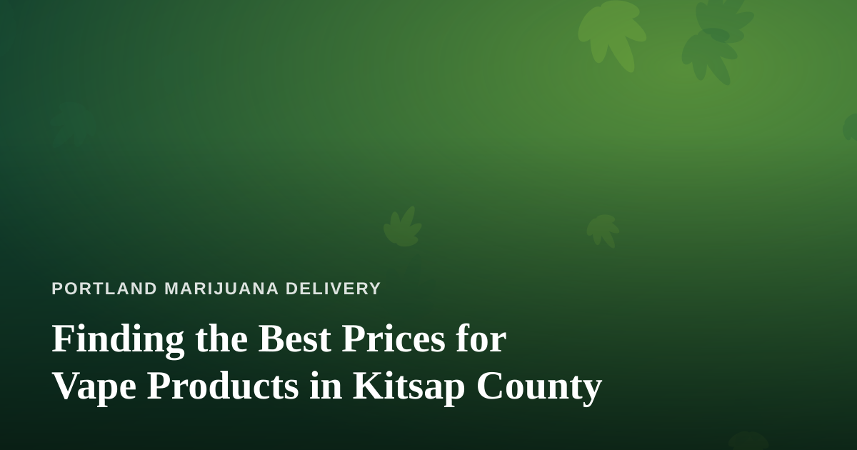 Finding the Best Prices for Vape Products in Kitsap County