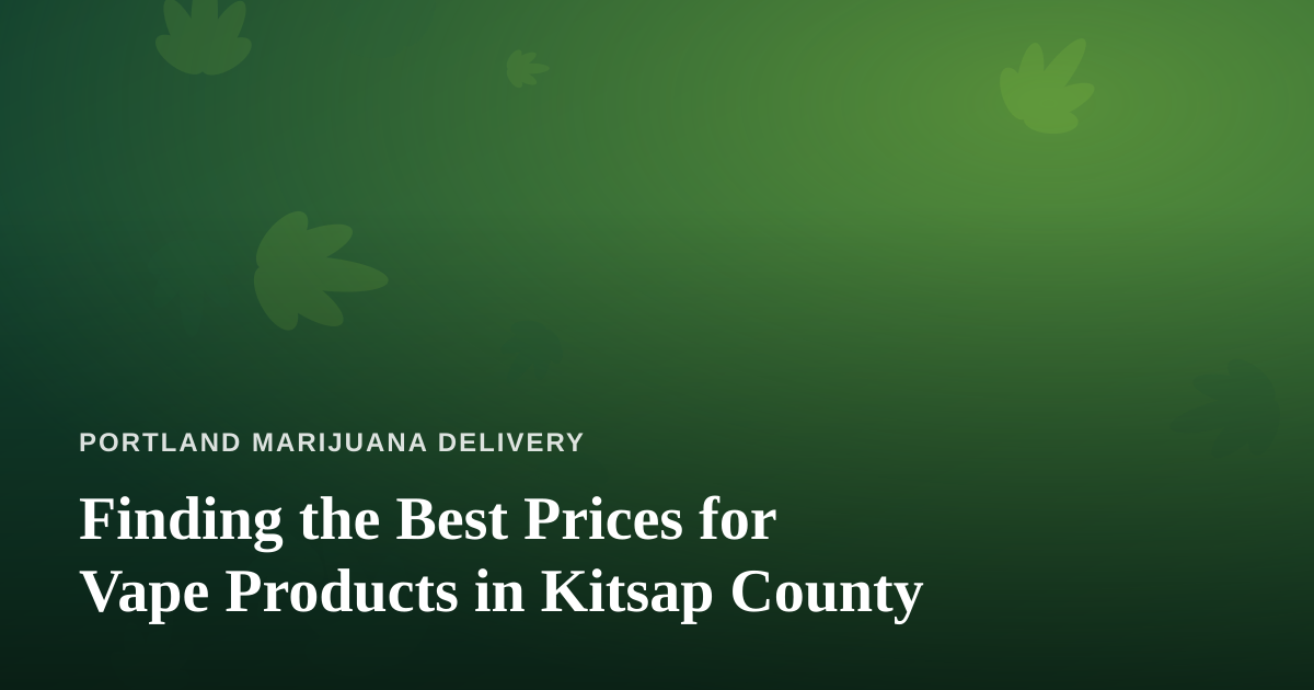 Finding the Best Prices for Vape Products in Kitsap County