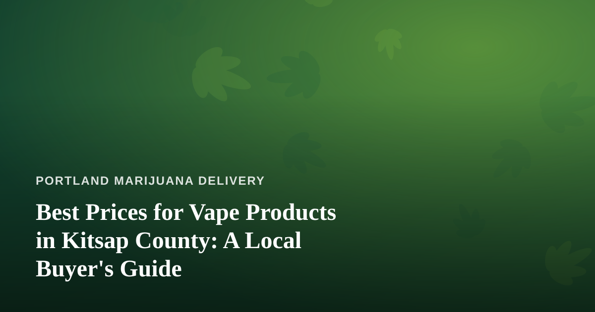 Best Prices for Vape Products in Kitsap County: A Local Buyer’s Guide