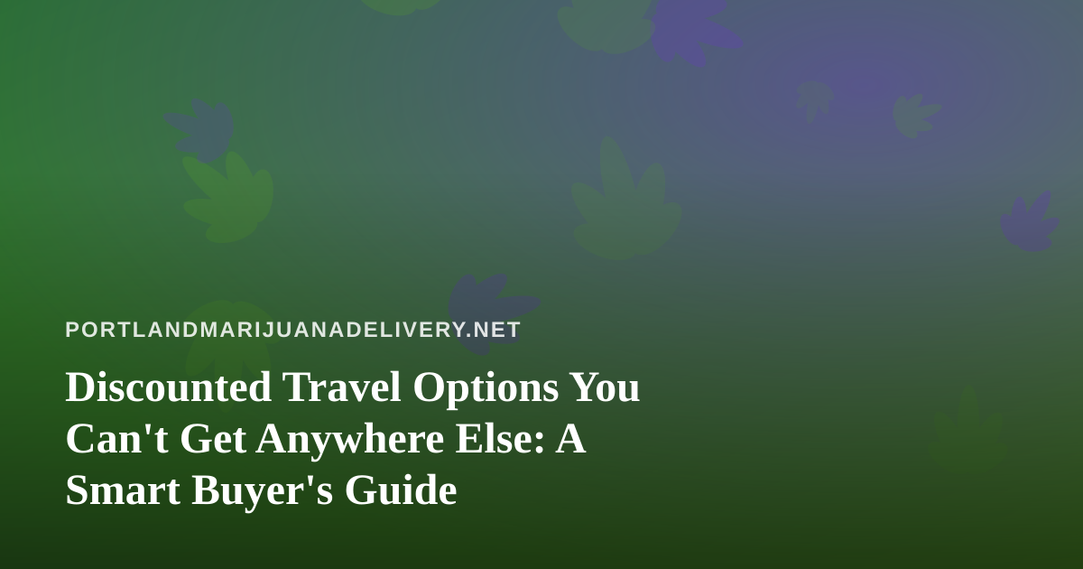 Discounted Travel Options You Can’t Get Anywhere Else: A Smart Buyer’s Guide